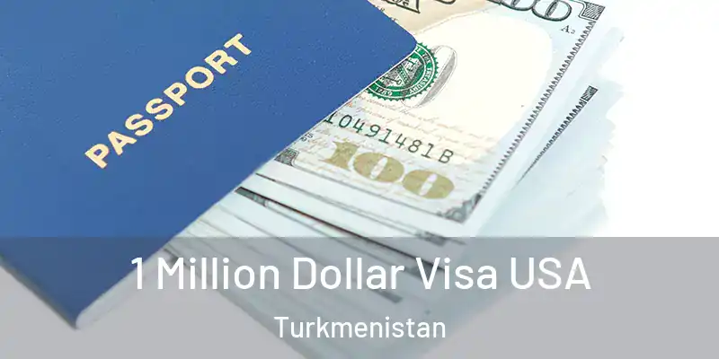  1 Million Dollar Visa USA Turkmenistan