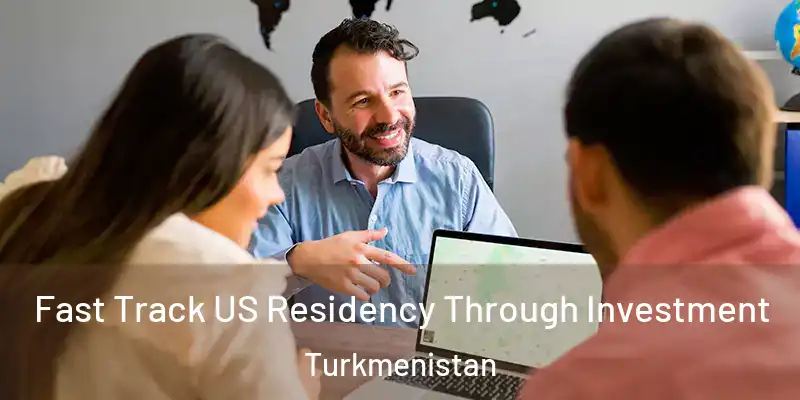  Fast Track US Residency Through Investment Turkmenistan