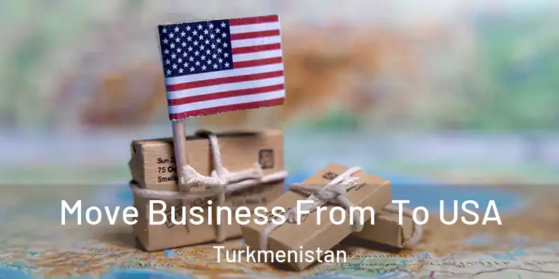  Move Business From To USA Turkmenistan