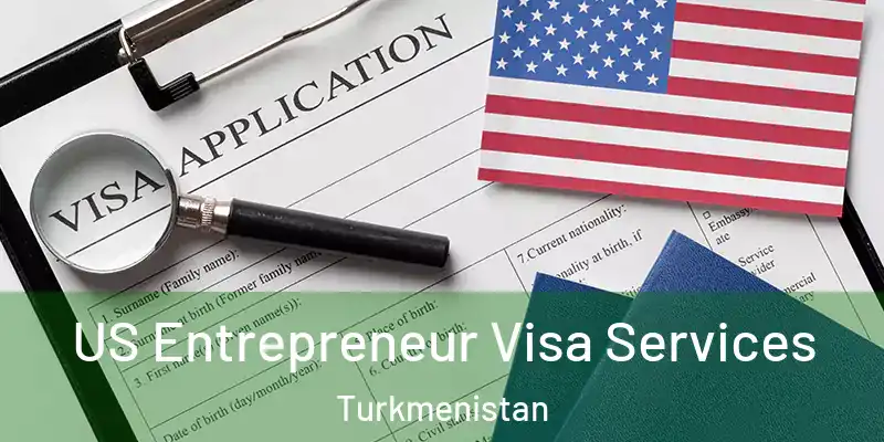  US Entrepreneur Visa Services Turkmenistan