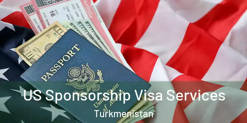 US Sponsorship Visa Services Turkmenistan