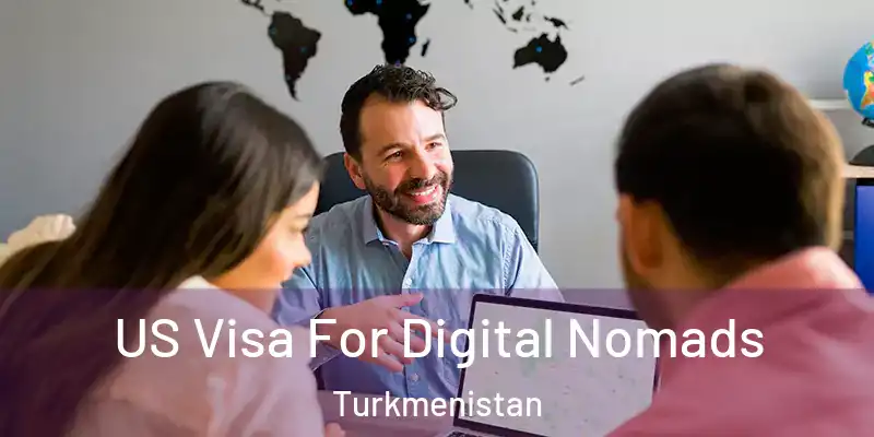  US Visa For Digital Nomads Turkmenistan