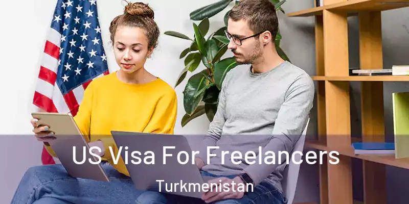  US Visa For Freelancers Turkmenistan