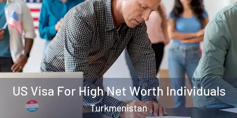  US Visa For High Net Worth Individuals Turkmenistan