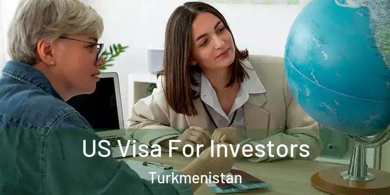  US Visa For Investors Turkmenistan